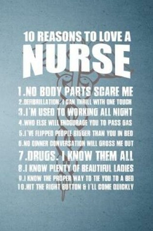 Cover of 10 Reasons to Love a Nurse No Body Parts Scare Me A5 Lined Notebook