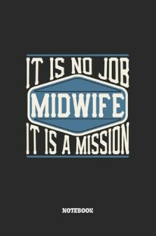 Cover of Midwife Notebook - It Is No Job, It Is A Mission