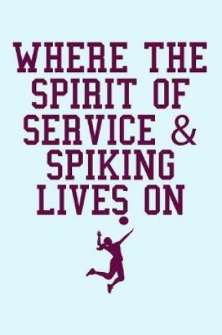 Cover of Where the Spirit of Service and Spiking Lives On