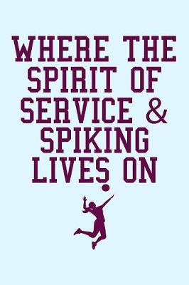 Book cover for Where the Spirit of Service and Spiking Lives On