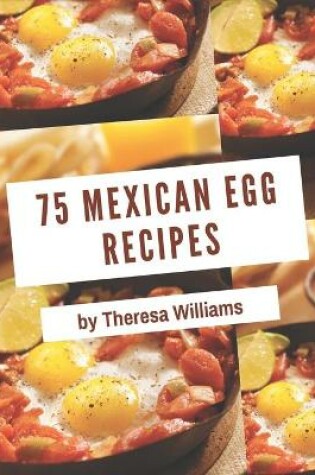 Cover of 75 Mexican Egg Recipes