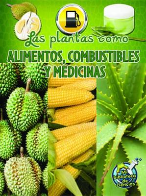 Book cover for Las Plantas Como Alimentos, Combustibles y Medicinas (Plants as Food, Fuel, and Medicines)