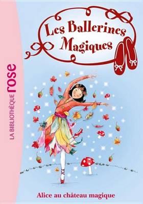Book cover for Les Ballerines Magiques 15 - Alice Et Le Chateau Magique