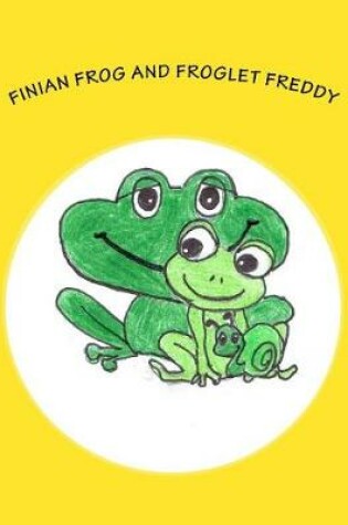 Cover of Finian Frog and Froglet Freddy