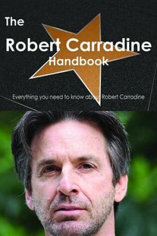 Cover of The Robert Carradine Handbook - Everything You Need to Know about Robert Carradine