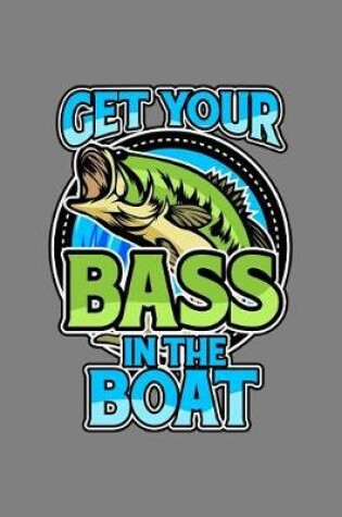 Cover of Get Your Bass In A Boat