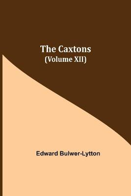 Book cover for The Caxtons, (Volume XII)