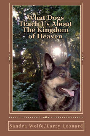 Cover of What Dogs Teach Us About The Kingdom of Heaven