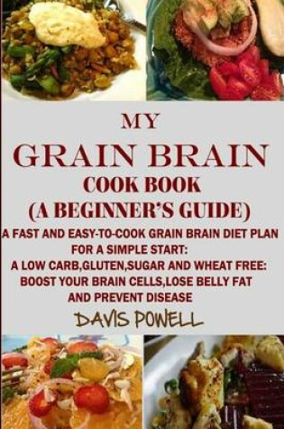 Cover of MY GRAIN BRAIN Cookbook (A BEGINNER'S GUIDE)