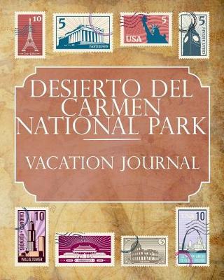 Book cover for Desierto del Carmen National Park Vacation Journal