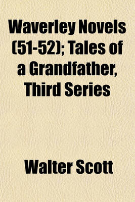 Book cover for Waverley Novels (Volume 51-52); Tales of a Grandfather, Third Series