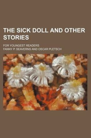 Cover of The Sick Doll and Other Stories; For Youngest Readers