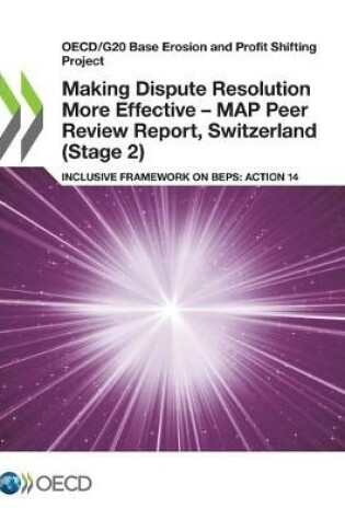Cover of Making Dispute Resolution More Effective - MAP Peer Review Report, Switzerland (Stage 2)