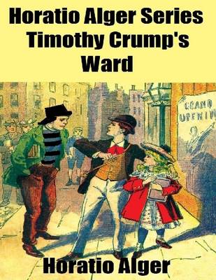 Book cover for Horatio Alger Series: Timothy Crump's Ward