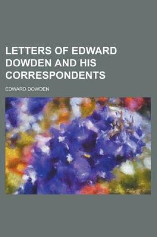 Cover of Letters of Edward Dowden and His Correspondents