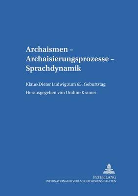 Cover of Archaismen - Archaisierungsprozesse - Sprachdynamik