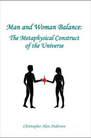 Cover of Man and Woman Balance: the Metaphysical Construct of the Universe
