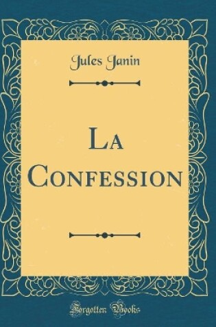 Cover of La Confession (Classic Reprint)