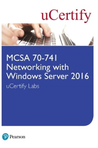 Cover of MCSA 70-741 Networking with Windows Server 2016 uCertify Labs Access Card