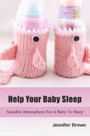 Cover of Help Your Baby Sleep