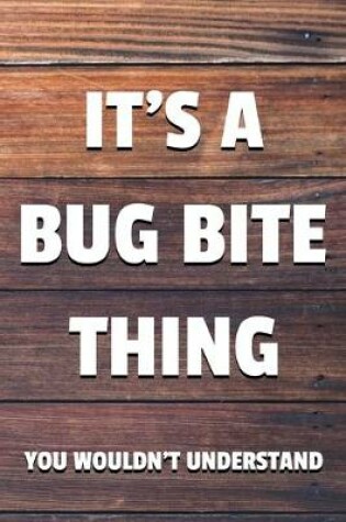 Cover of It's a Bug Bite Thing You Wouldn't Understand