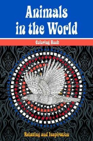 Cover of Animals in the World - Coloring Book - Relaxing and Inspiration