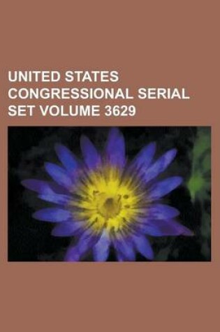 Cover of United States Congressional Serial Set Volume 3629