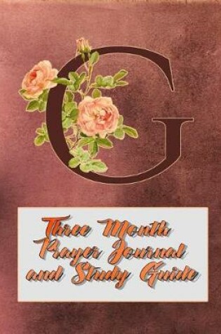 Cover of G Three Month Prayer Journal and Study Guide