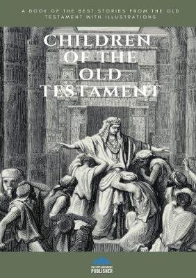 Book cover for CHILDREN OF THE OLD TESTAMENT