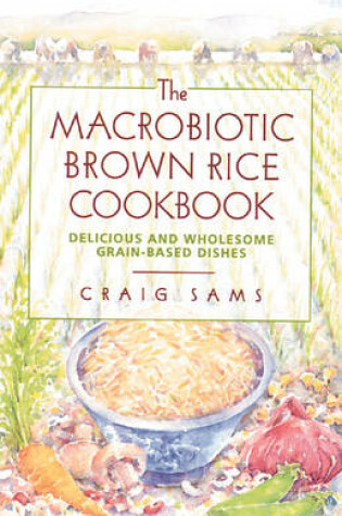 Cover of The Macrobiotic Brown Rice Cookbook