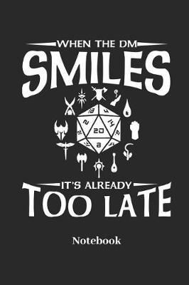 Book cover for When The DM Smiles It's Already Too Late Notebook