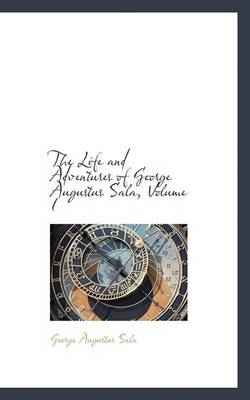 Book cover for The Life and Adventures of George Augustus Sala, Volume I