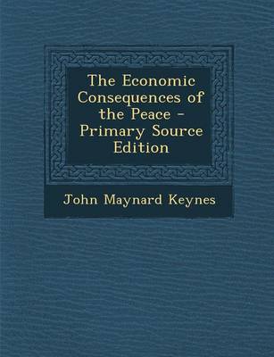 Book cover for The Economic Consequences of the Peace - Primary Source Edition