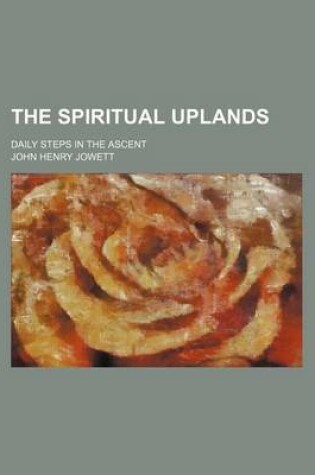 Cover of The Spiritual Uplands; Daily Steps in the Ascent