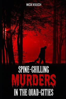 Book cover for Spine-Chilling Murders in the Quad-Cities