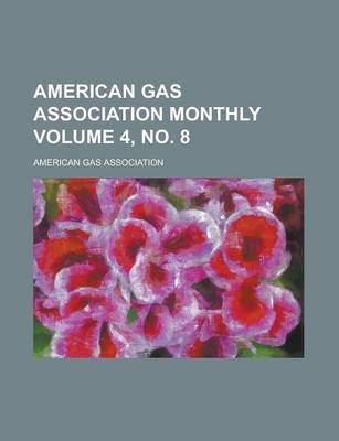 Book cover for American Gas Association Monthly Volume 4, No. 8