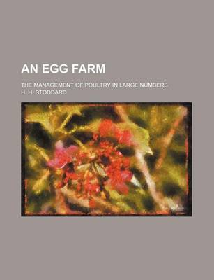 Book cover for An Egg Farm; The Management of Poultry in Large Numbers