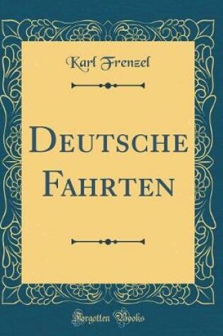 Cover of Deutsche Fahrten (Classic Reprint)