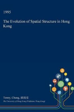 Cover of The Evolution of Spatial Structure in Hong Kong