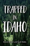 Book cover for Trapped In Idaho