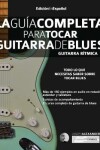 Book cover for La guía completa para tocar guitarra de blues Libro 1