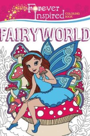 Cover of Forever Inspired Coloring Book: Fairyworld