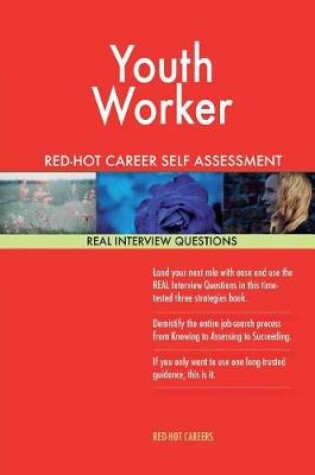 Cover of Youth Worker Red-Hot Career Self Assessment Guide; 1184 Real Interview Questions