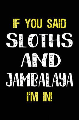 Book cover for If You Said Sloths and Jambalaya I'm in