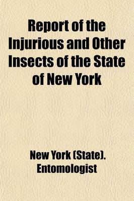 Book cover for Report of the Injurious and Other Insects of the State of New York