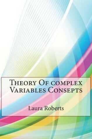 Cover of Theory of Complex Variables Consepts