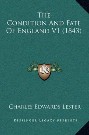 Cover of The Condition and Fate of England V1 (1843)