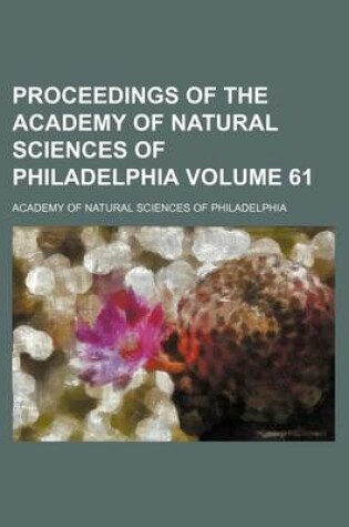 Cover of Proceedings of the Academy of Natural Sciences of Philadelphia Volume 61