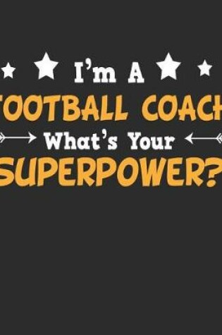 Cover of I'm a Football Coach What's Your Superpower