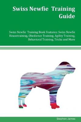 Book cover for Swiss Newfie Training Guide Swiss Newfie Training Book Features